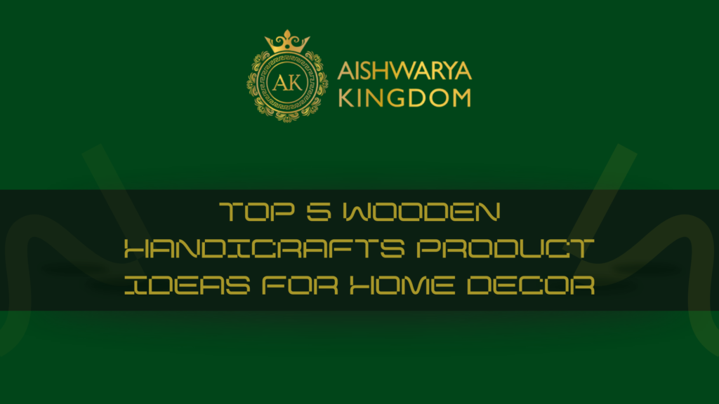 TOP 5 WOODEN HANDICRAFTS PRODUCT IDEAS FOR HOME DECOR