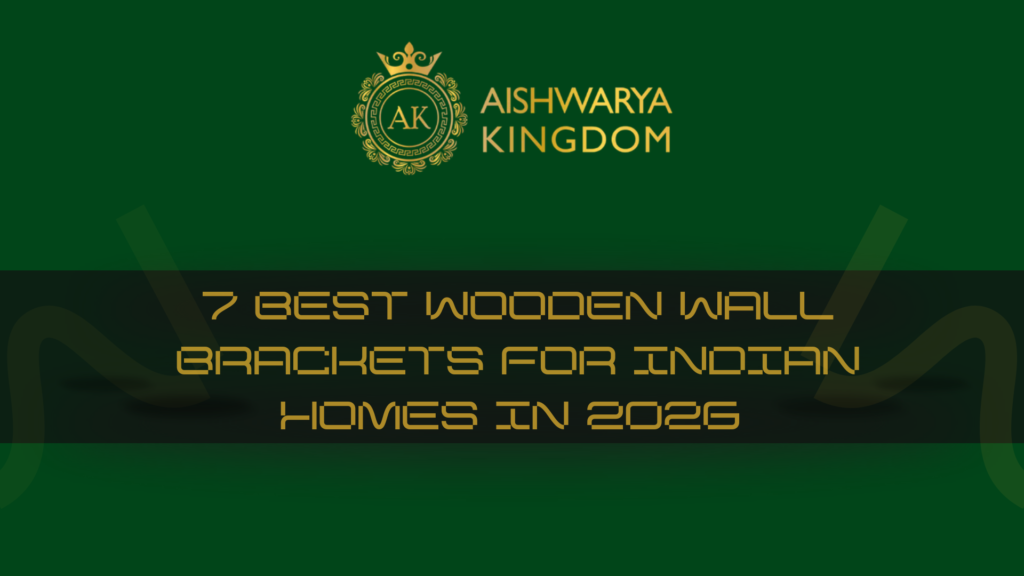 7 Best Wooden Wall Brackets for Indian Homes in 2026
