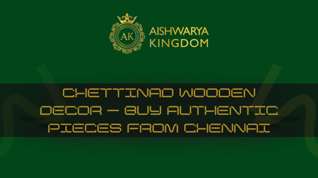Chettinad Wooden Decor — Buy Authentic Pieces from Chennai